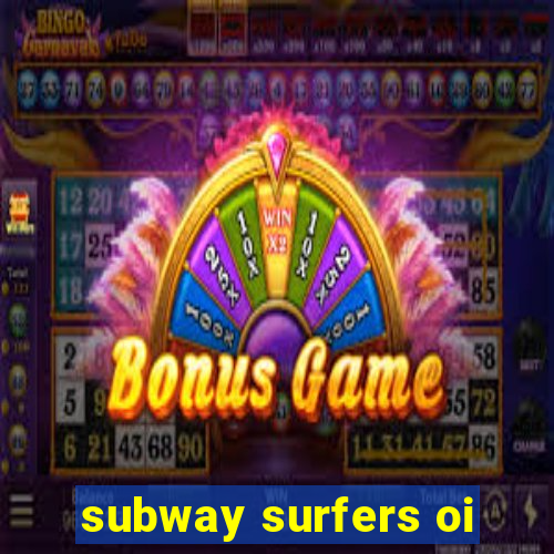 subway surfers oi